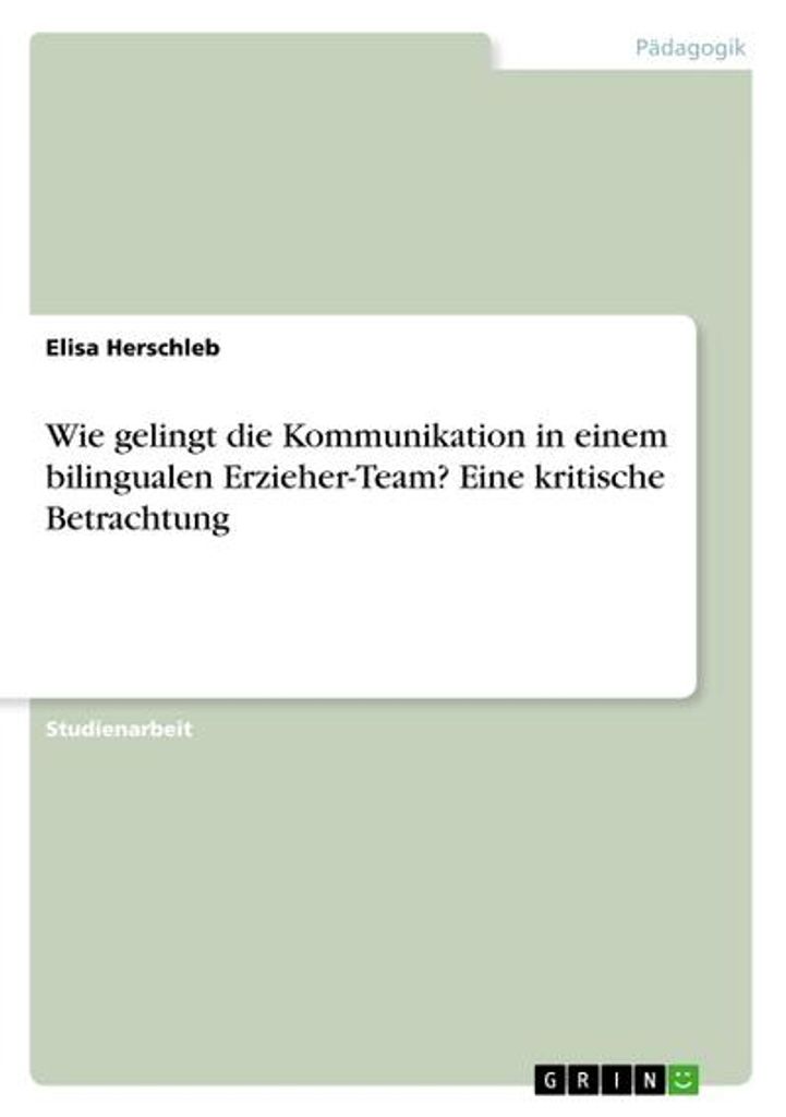 Wie gelingt die Kommunikation in einem bilingualen Erzieher-Team? Eine kritische Betrachtung