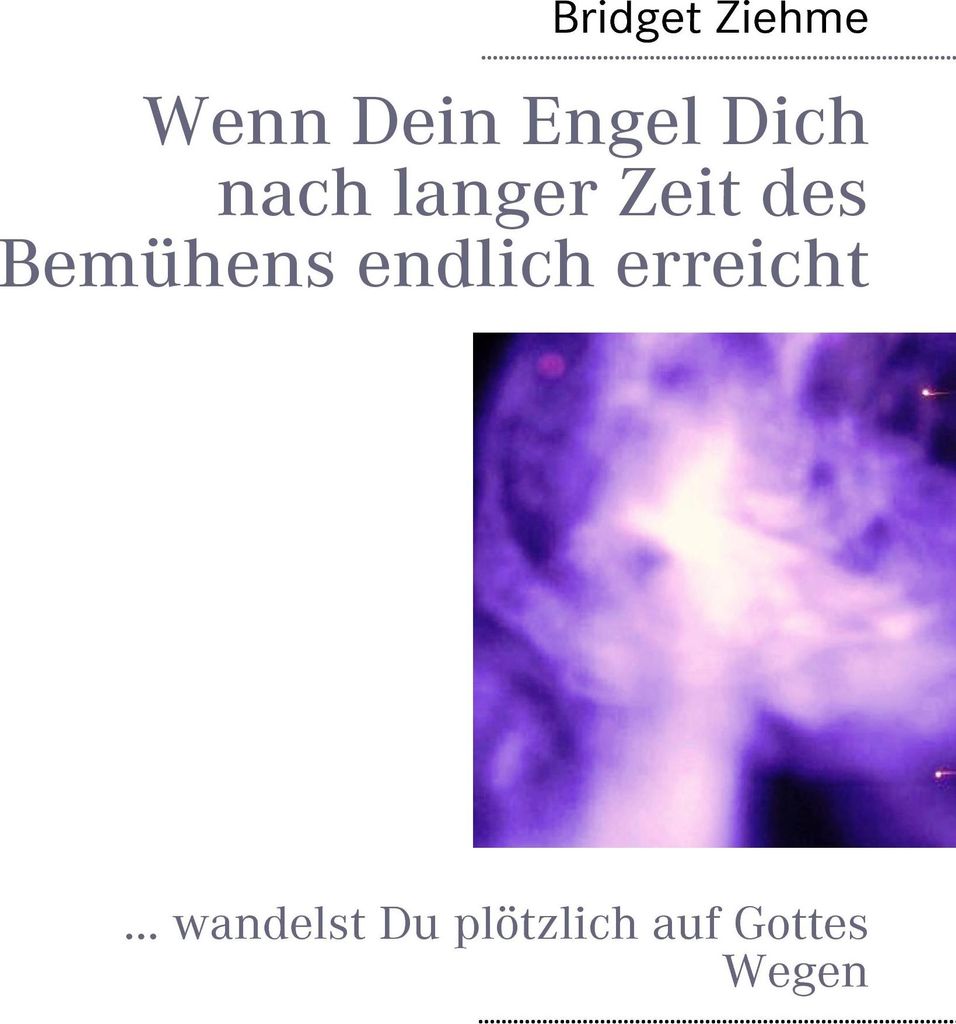 Wenn Dein Engel Dich nach langer Zeit des Bemühens endlich erreicht