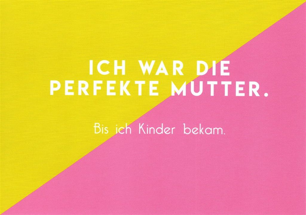 Postkarte "Ich war die perfekte Mutter. Bis ich Kinder bekam."