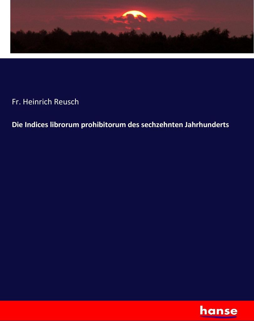 Die Indices librorum prohibitorum des sechzehnten Jahrhunderts