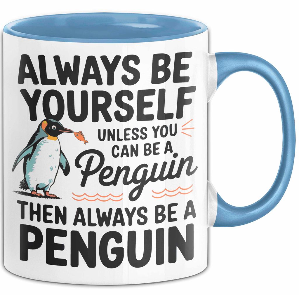 Pinguin Tier Tasse Geschenk Lustige Geschenkidee Spruch Sei Immer Ein Pinguin (Blau)