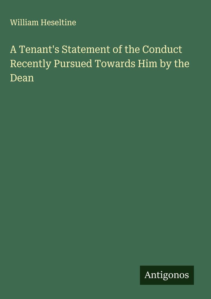 A Tenant's Statement of the Conduct Recently Pursued Towards Him by the Dean