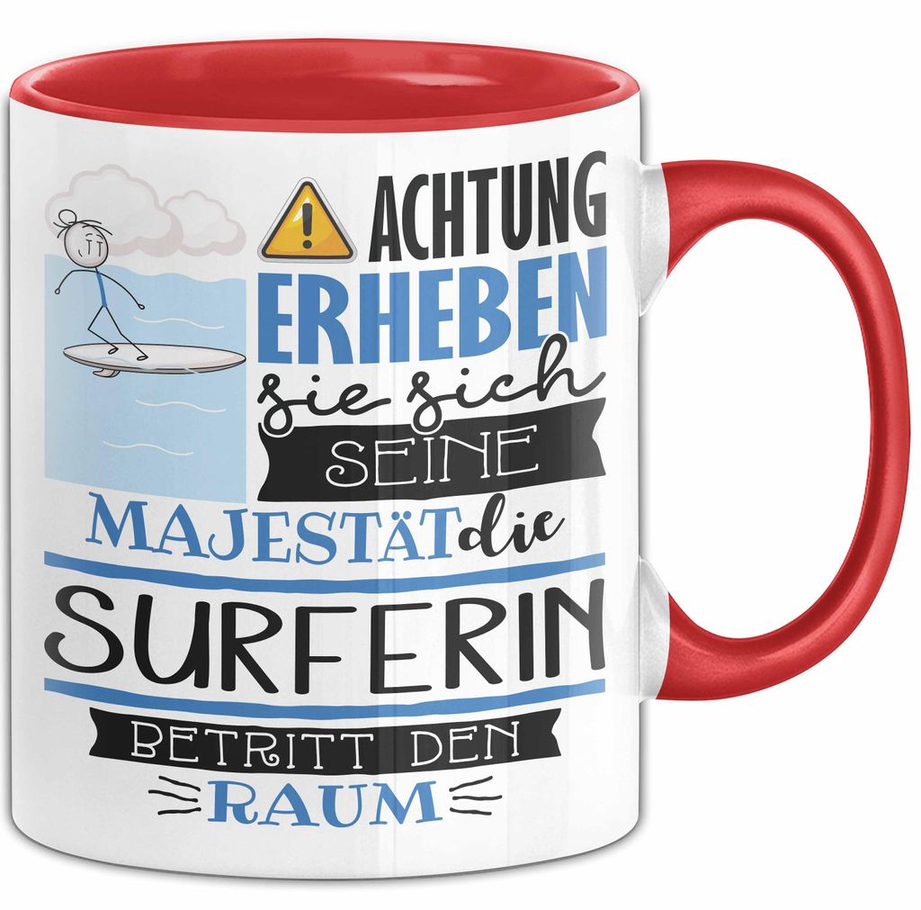 Surferin Tasse Geschenk Lustiger Spruch Bitte Erheben Sie Sich Seine Majestät Die Surferin Betritt Den Raum (Rot)