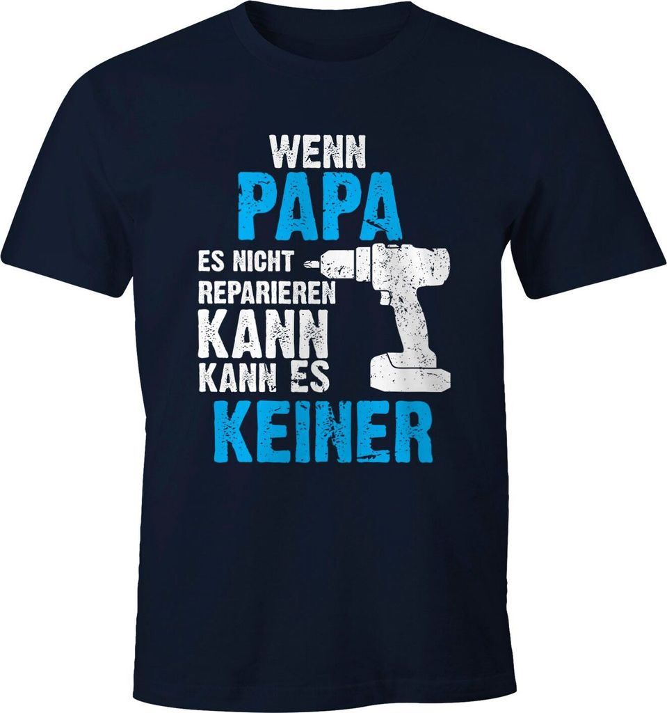 Wenn Papa es nicht reparieren kann kann es keiner T-Shirt Geschenk Moonworks navy L