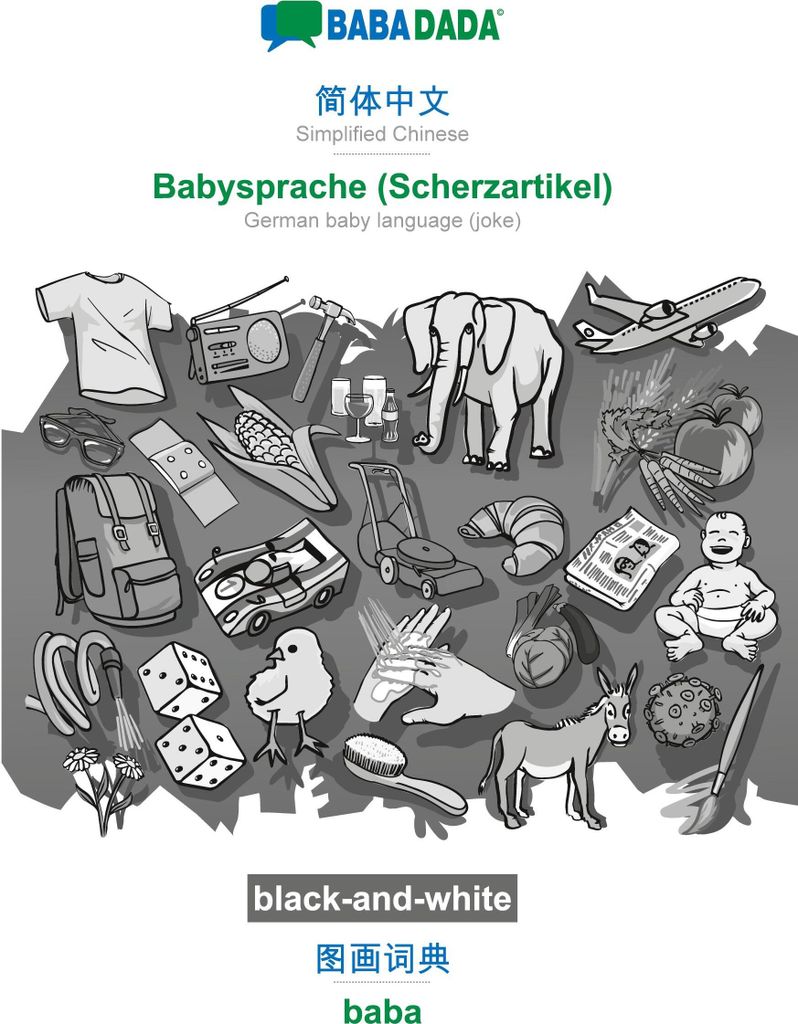 BABADADA black-and-white, Simplified Chinese (in chinese script) - Babysprache (Scherzartikel), visual dictionary (in chinese script) - baba
