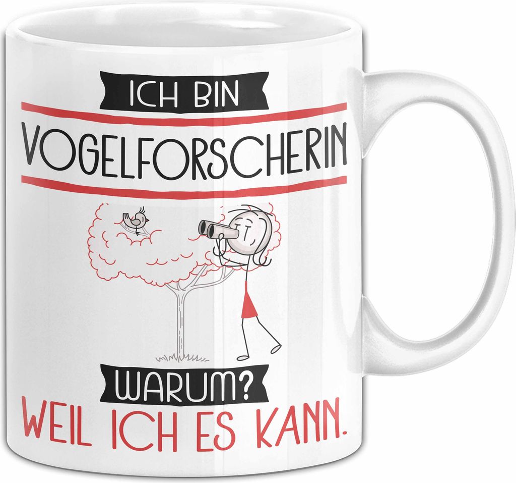 Vogelforscherin Tasse Geschenk Ich Bin Vogelforscherin Warum Weil Ich Es Kann Geschenkidee Geburtstag (Weiß)