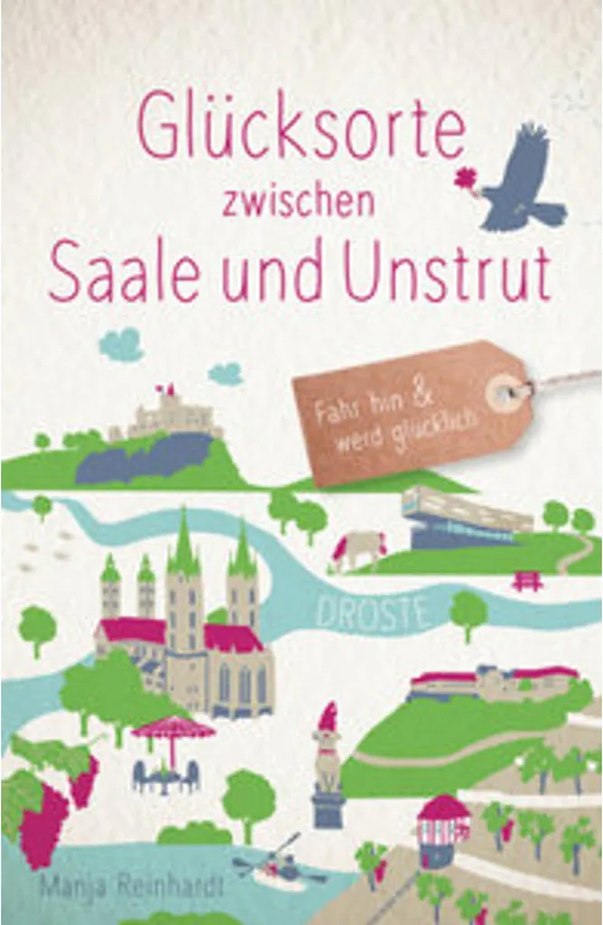 Guide Illustré Glücksorte zwischen Saale und Unstrut : 80 Lieux de Bonheur