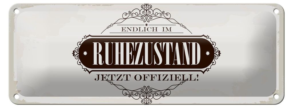 Blechschild Spruch 27x10cm Vintage endlich im Ruhestand