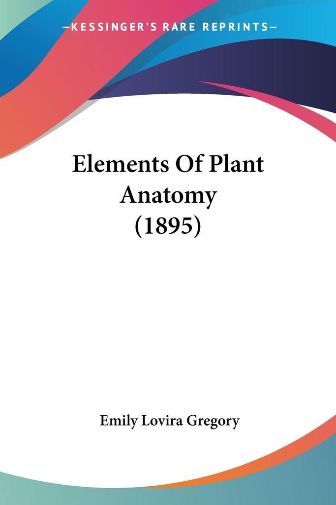 Elements Of Plant Anatomy (1895)