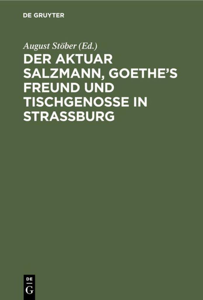 Der Aktuar Salzmann, Goethe's Freund und Tischgenosse in Straßburg