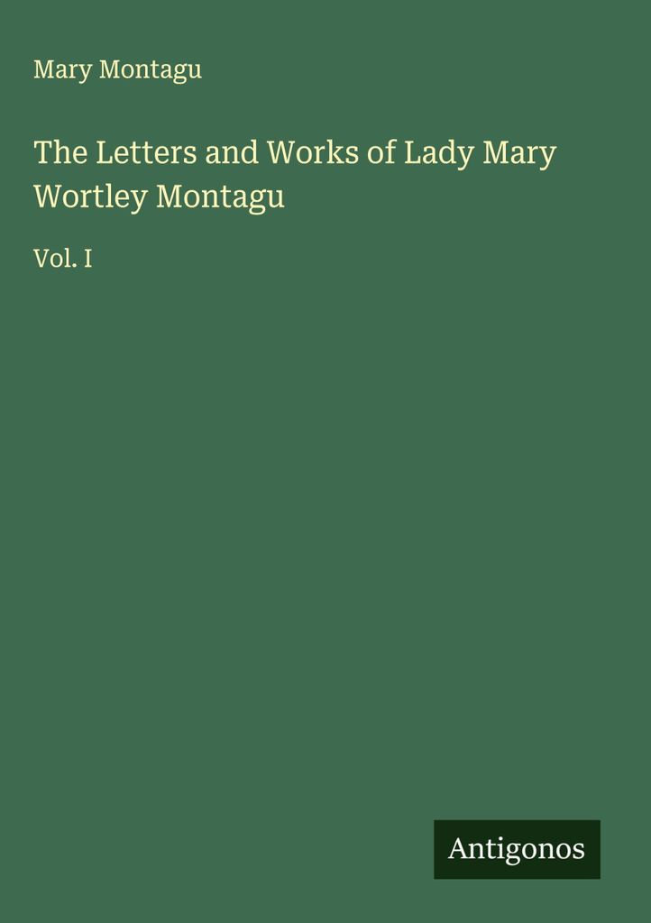 Die Briefe und Werke von Lady Mary Wortley Montagu