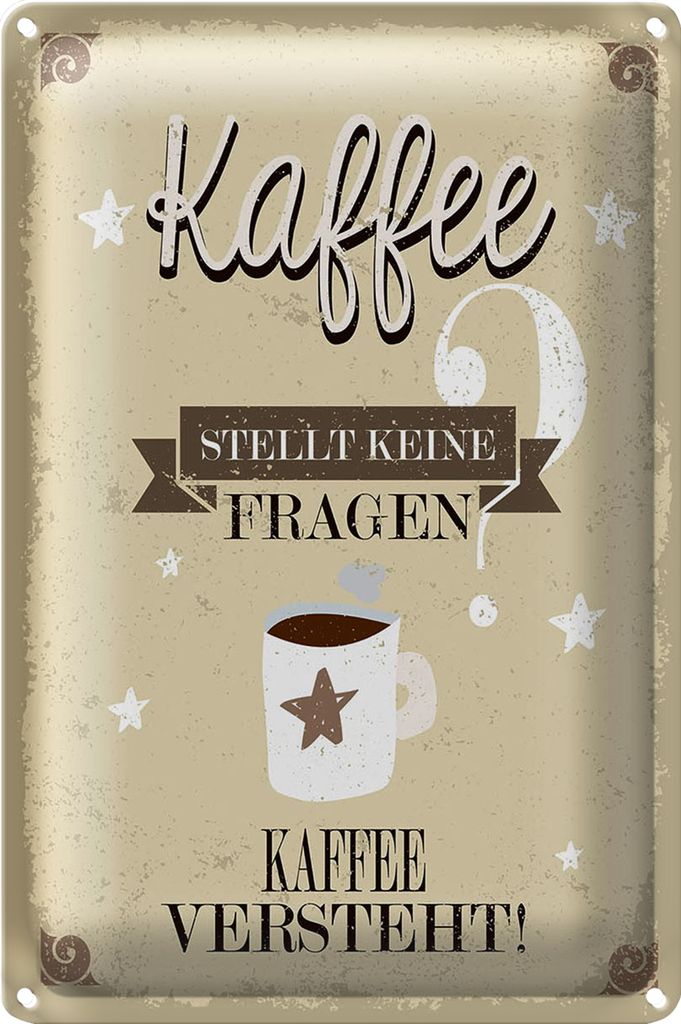 Blechschild Spruch Kaffee stellt keine Fragen 40x30cm