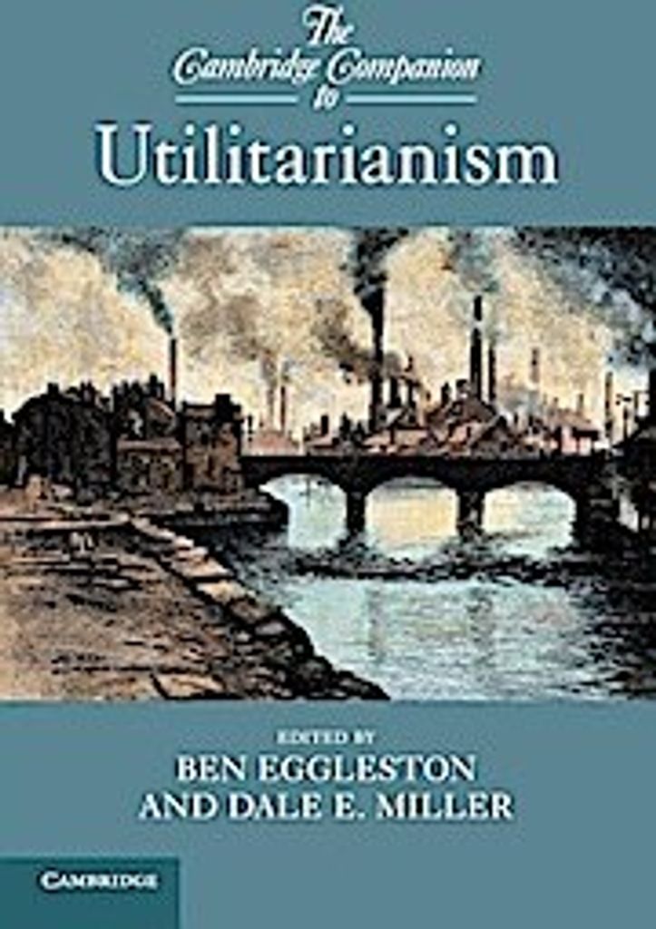 The Cambridge Companion to Utilitarianism