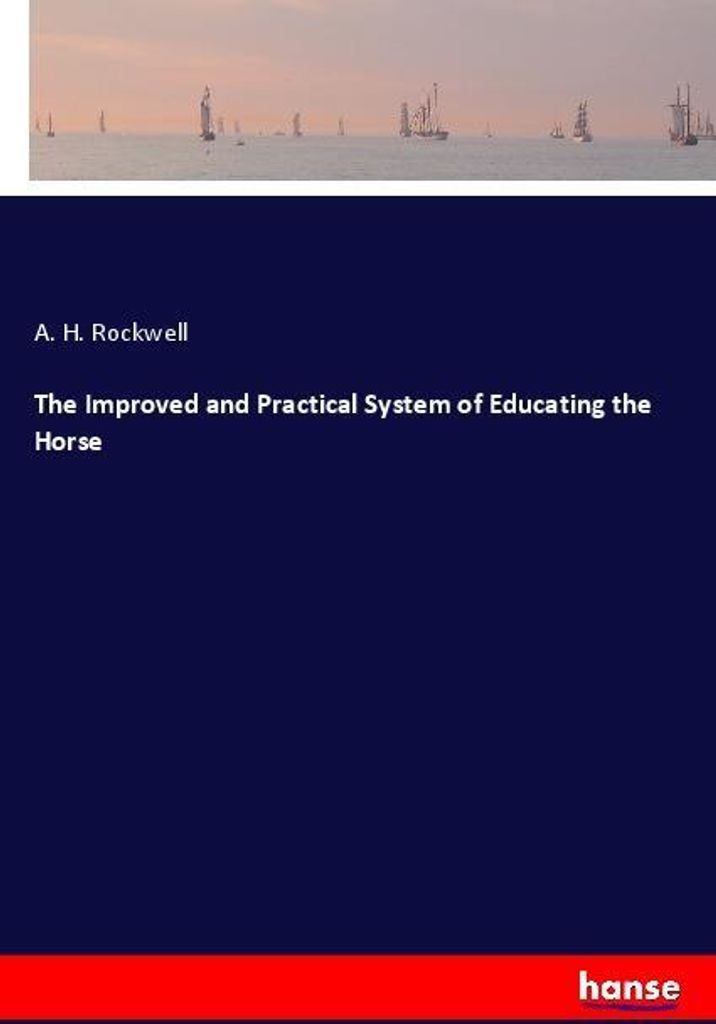 The Improved and Practical System of Educating the Horse