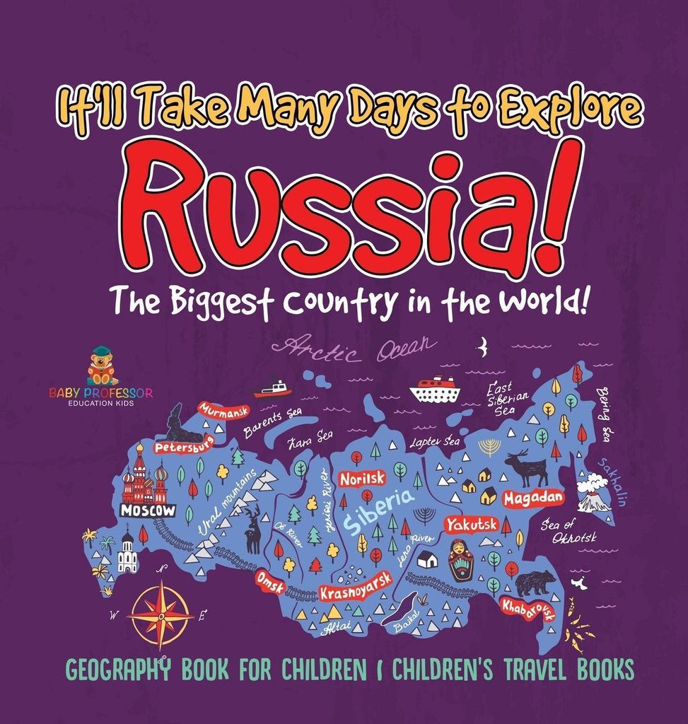It'll Take Many Days to Explore Russia! The Biggest Country in the World! Geography Book for Children | Children's Travel Books