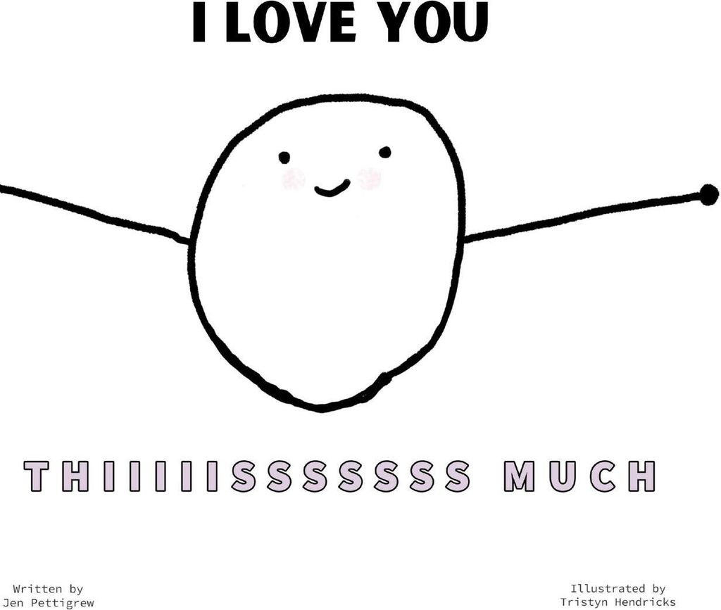 I Love You Thiiiiisssssss Much