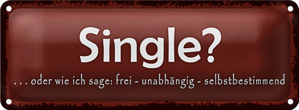 Blechschild Spruch 27x10cm Single oder frei unabhängig Dekoration