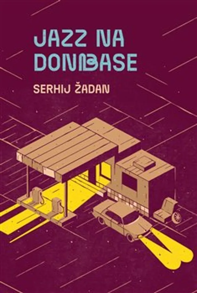 Jazz na Donbase Serhij Zadan - Le roman pour découvrir l'âme ukrainienne