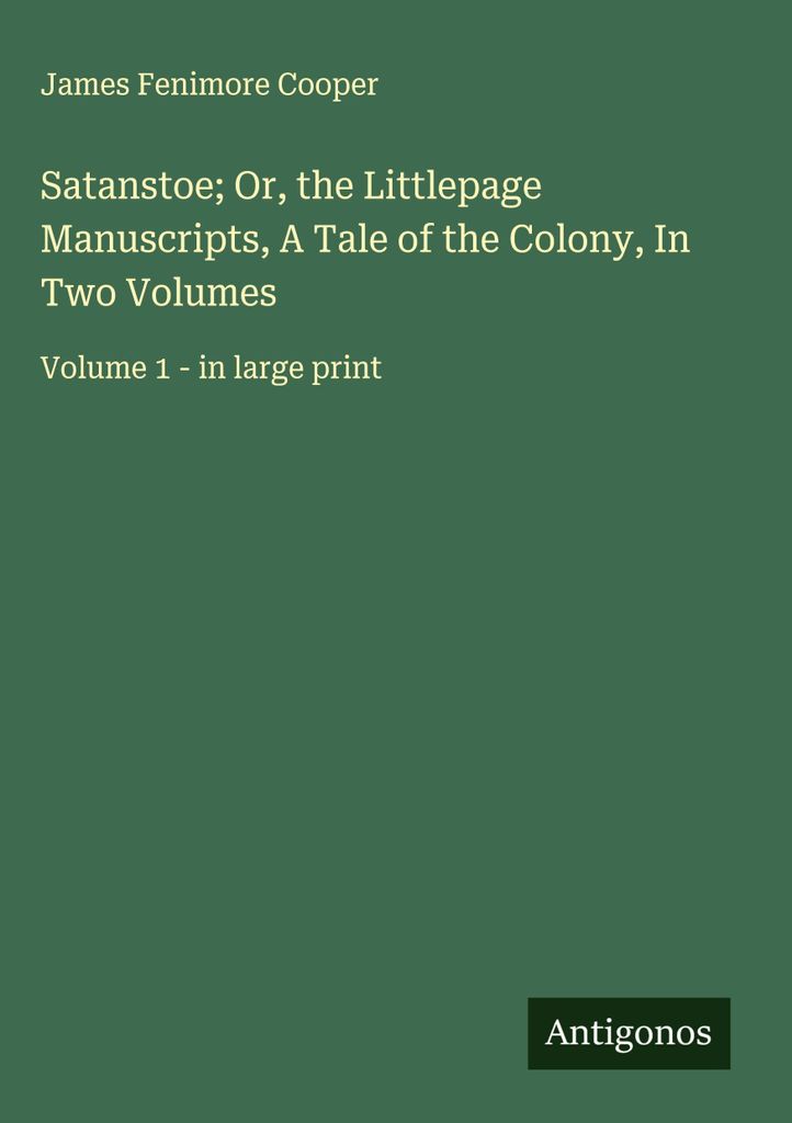 Satanstoe oder, die Littlepage Manuskripte, Eine Geschichte der Kolonie, in zwei Bänden
