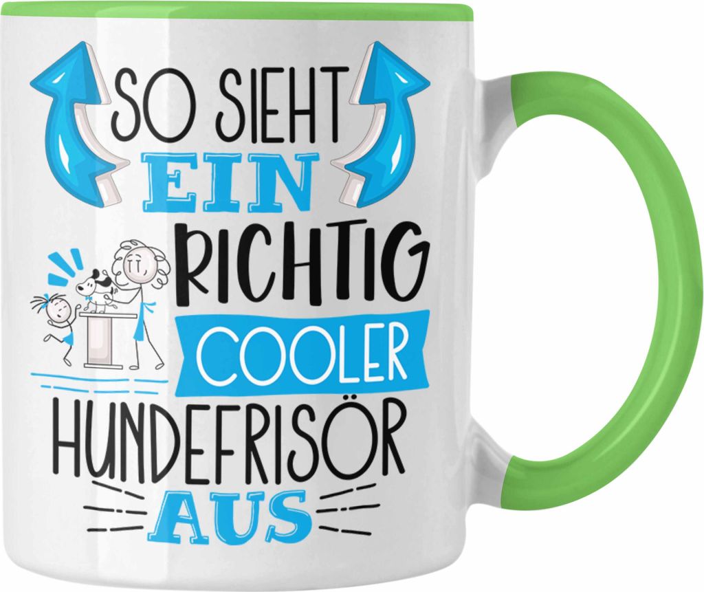Trendation - So Sieht Ein Richtig Cooler Hundefrisör Aus Tasse Geschenk für Hundefriseur Geschenkidee Spruch (Grün)