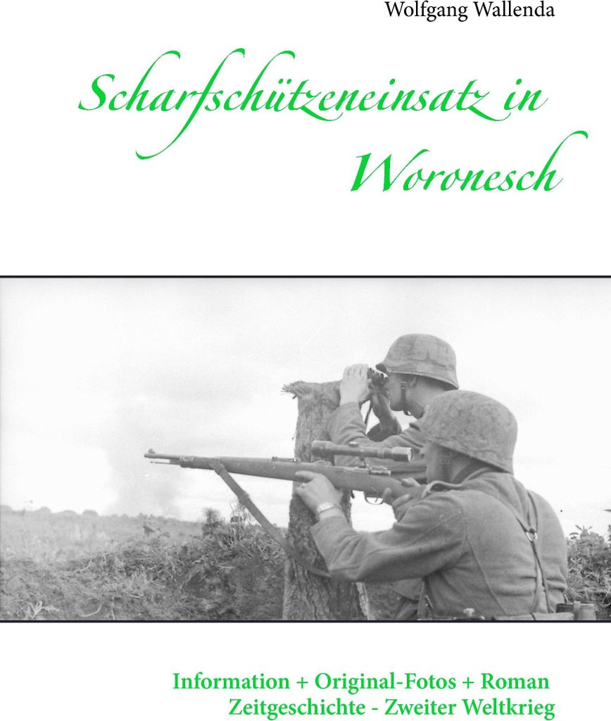 Scharfschützeneinsatz in Woronesch: Information + Original-Fotos + Roman Zeitgeschichte Zweiter Weltkrieg