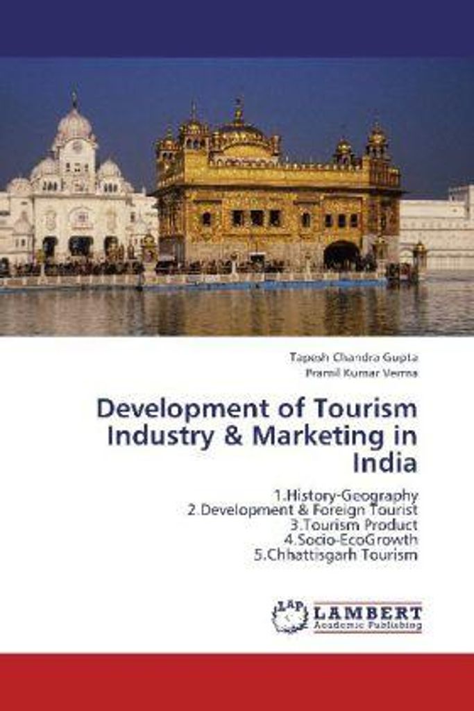 Gupta, T: Development of Tourism Industry & Marketing in Ind