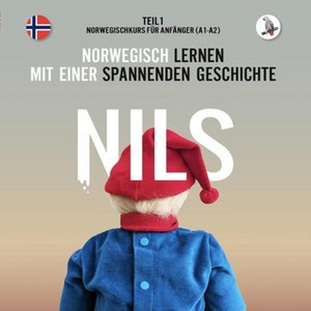 Nils. Norwegisch lernen mit einer spannenden Geschichte. Teil 1 - Norwegischkurs für Anfänger.