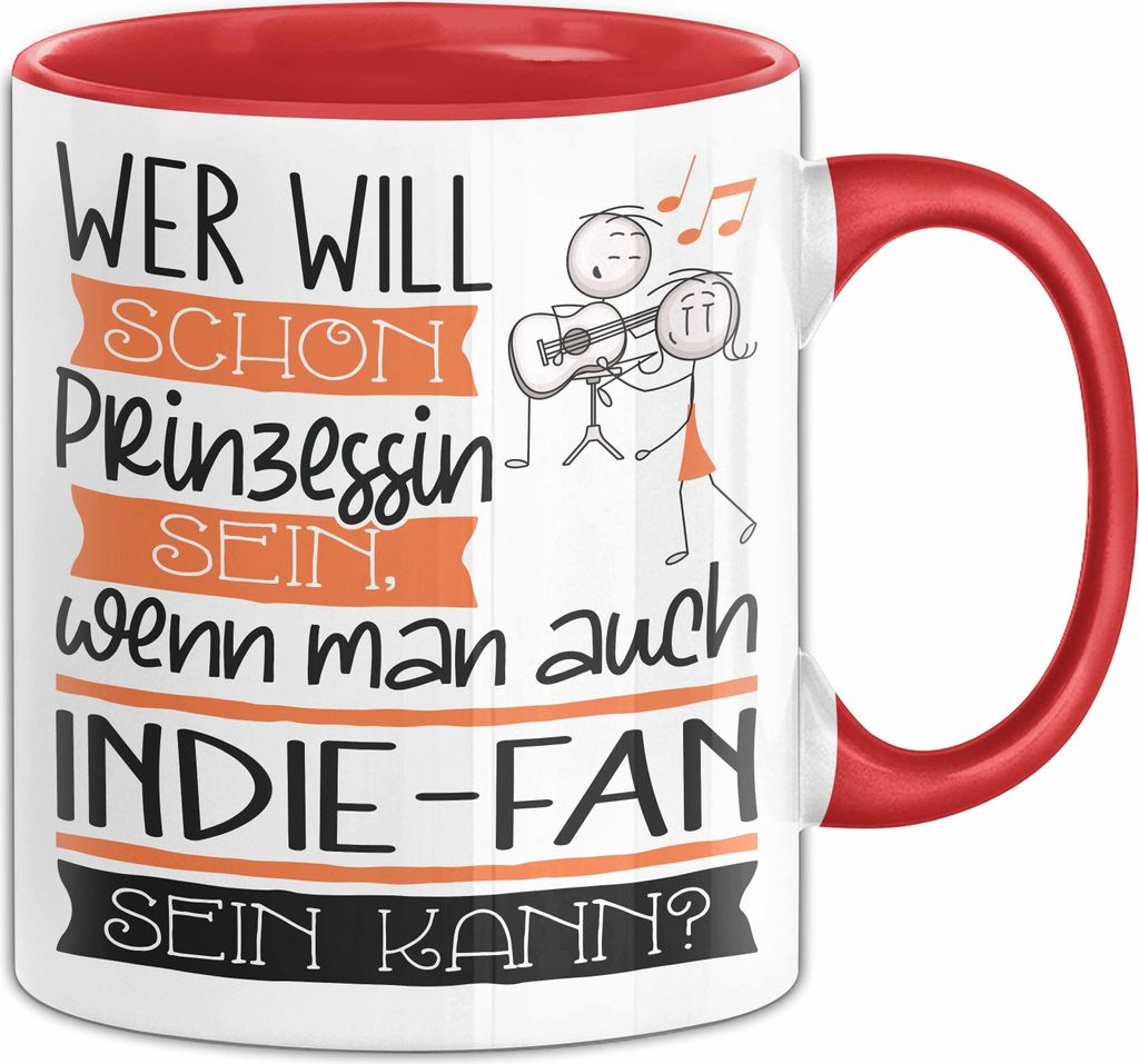 Indie-Fan Tasse Geschenk Spruch Wer Will Schon Prinzessin Sein Wenn Man Auch Indie-Fan Sein Kann (Rot)