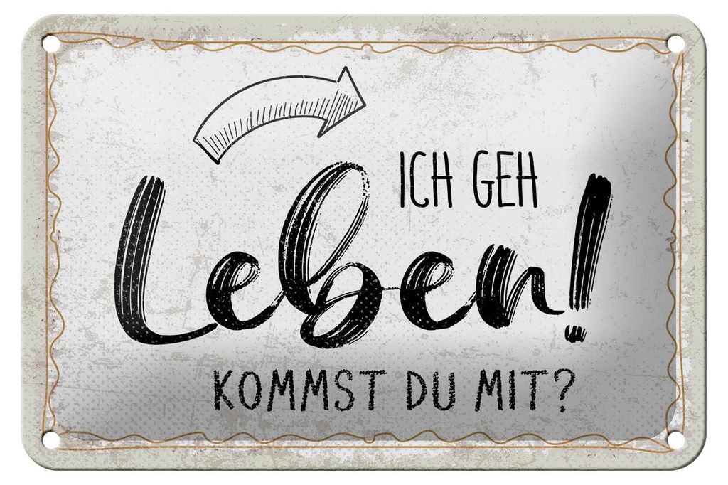 Blechschild Spruch 12x18 cm Ich geh Leben. Kommst du mit Deko Schild
