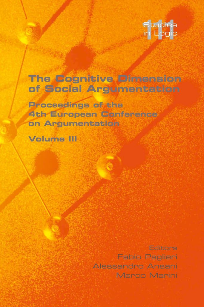 The Cognitive Dimension of Social Argumentation Proceedings of the 4th European Conference on Argumentation Volume III