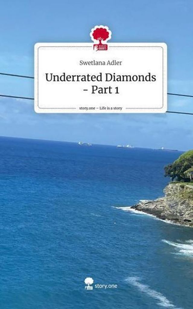 Underrated Diamonds - Part 1. Life is a Story - story.one