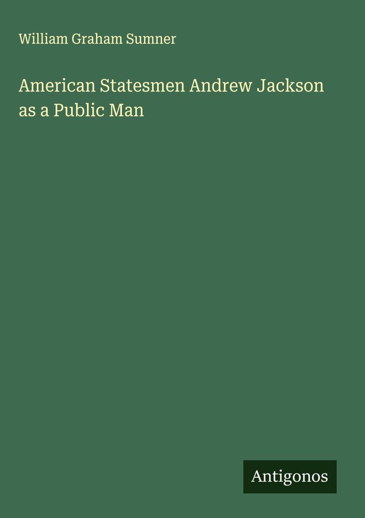 Amerikanische Staatsmänner Andrew Jackson als öffentlicher Mann