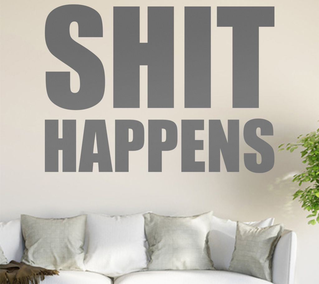 Shit Happens Wandtattoo in 6 Größen - Wandaufkleber Wall Sticker - Dekoration, Küche, Wohnzimmer, Schlafzimmer, Badezimmer