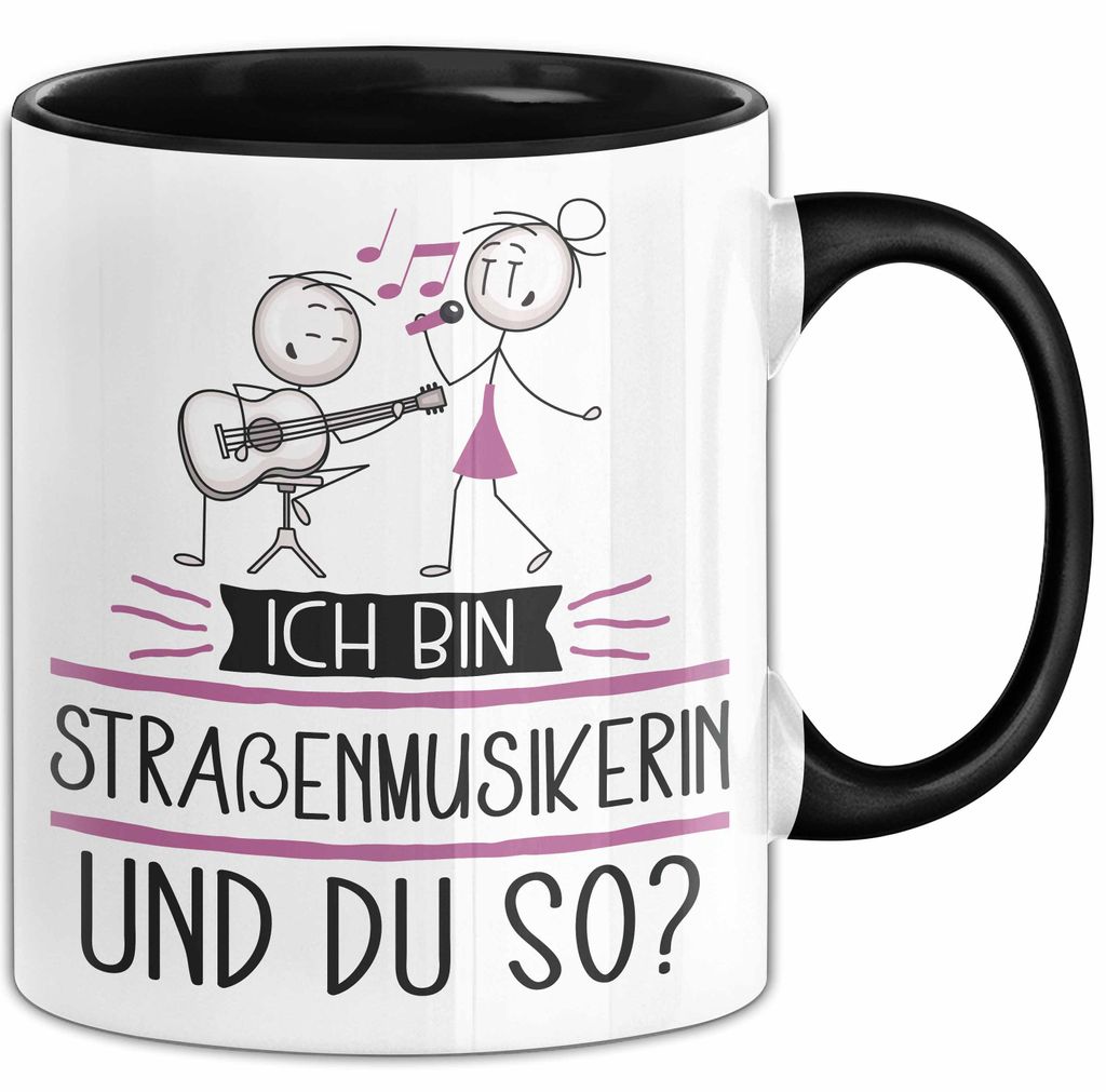 Straßenmusikerin Tasse Geschenk Ich Bin Straßenmusikerin Und Du So Geschenkidee Lustiger Spruch Becher (Schwarz)