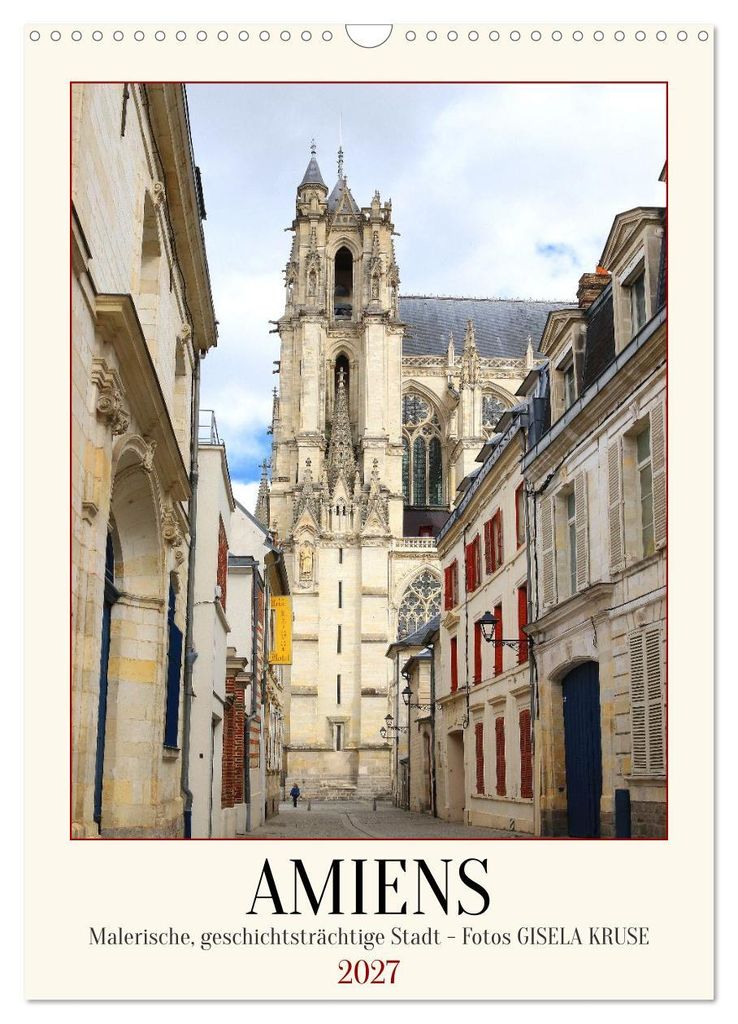 Amiens - Malerische, geschichtsträchtige Stadt (Wandkalender 2027 DIN A3 hoch), CALVENDO Monatskalender