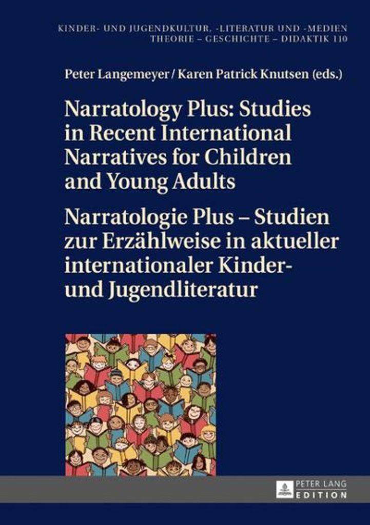 Narratology Plus - Studies in Recent International Narratives for Children and Young Adults / Narratologie Plus - Studien zur Erzählweise in aktue...