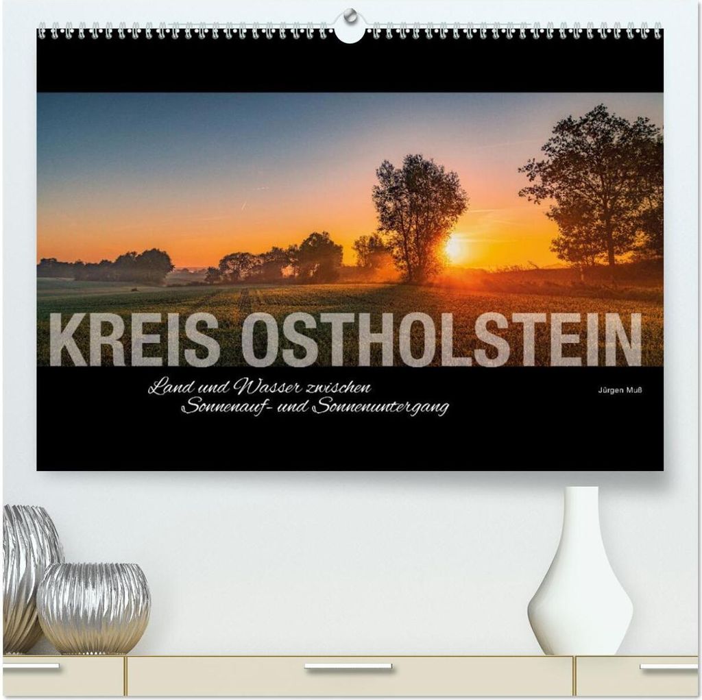 Kreis Ostholstein - Land und Wasser zwischen Sonnenauf- und Sonnenuntergang (hochwertiger Premium Wandkalender 2026 DIN A2 quer), Kunstdruck in Hoc...