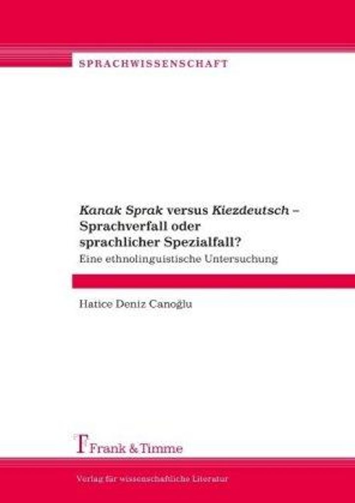 Kanak Sprak versus Kiezdeutsch - Sprachverfall oder sprachlicher Spezialfall?