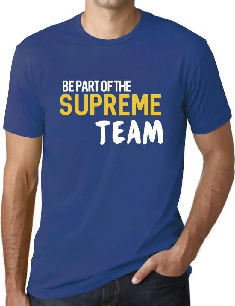 Herren Grafik T-Shirt Seien Sie Teil des Spitzenteams – Be Part Of The Supreme Team – Öko-Verantwortlich Vintage Jahrgang Kurzarm Lustige Druck