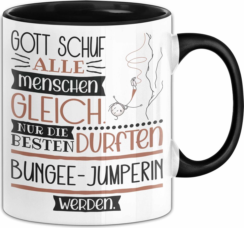 Bungee-Jumperin Geschenk Becher Tasse Gott Schuf Alle Menschen Gleich Nur Die Besten Durfeten Bungee-Jumperin Werden Geschenkidee Lustig (Schwarz)