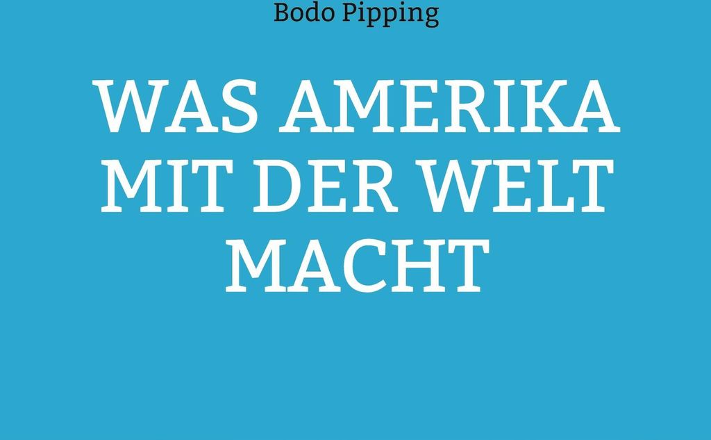 Was Amerika mit der Welt macht