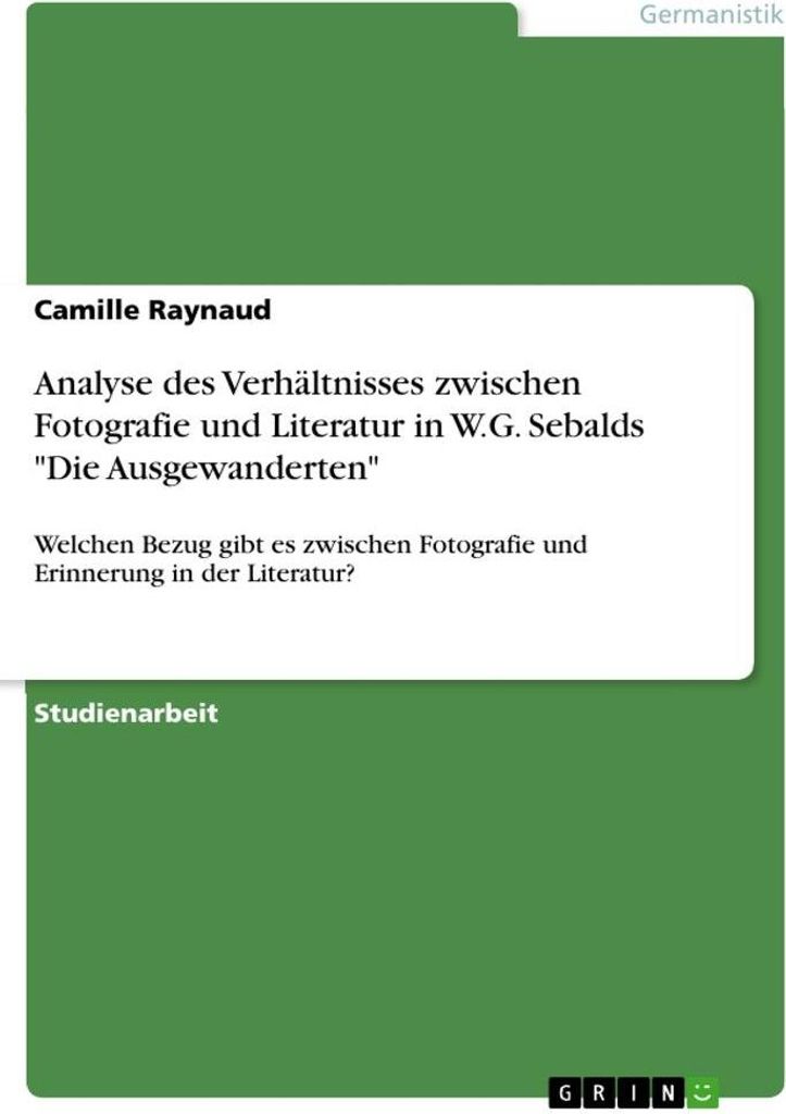 Analyse des Verhältnisses zwischen Fotografie und Literatur in W.G. Sebalds "Die Ausgewanderten"
