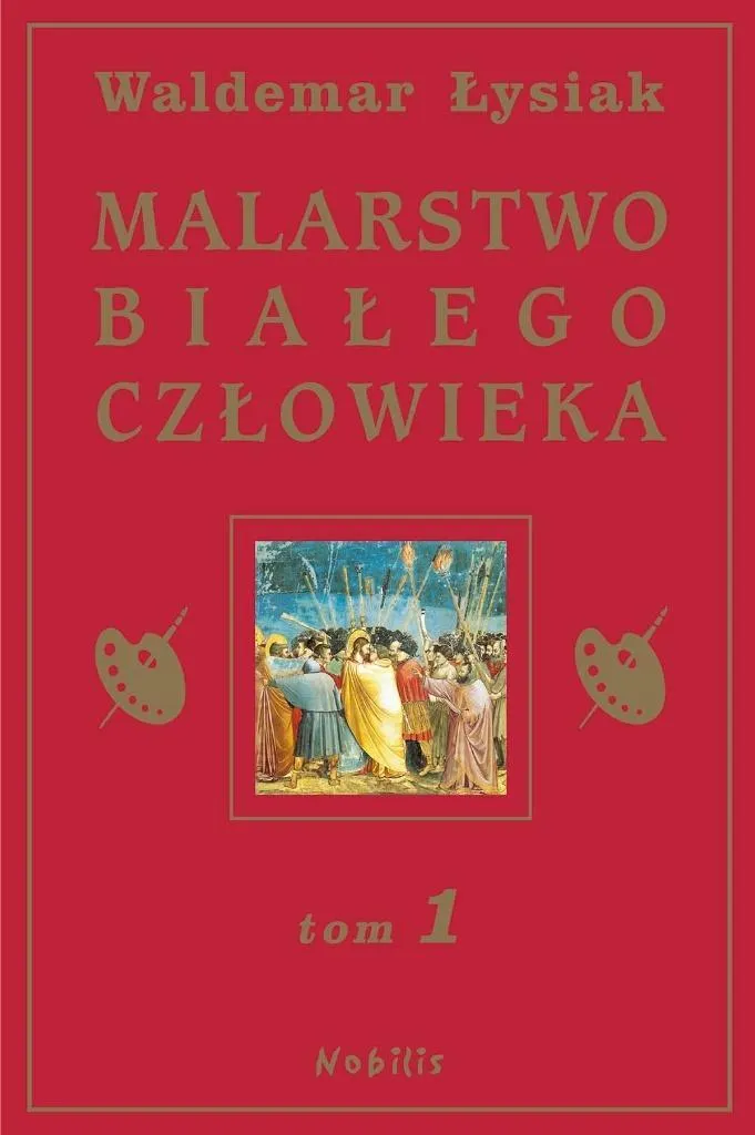 Malarstwo Białego Człowieka T.1 : Guide de Peinture pour Collectionneurs