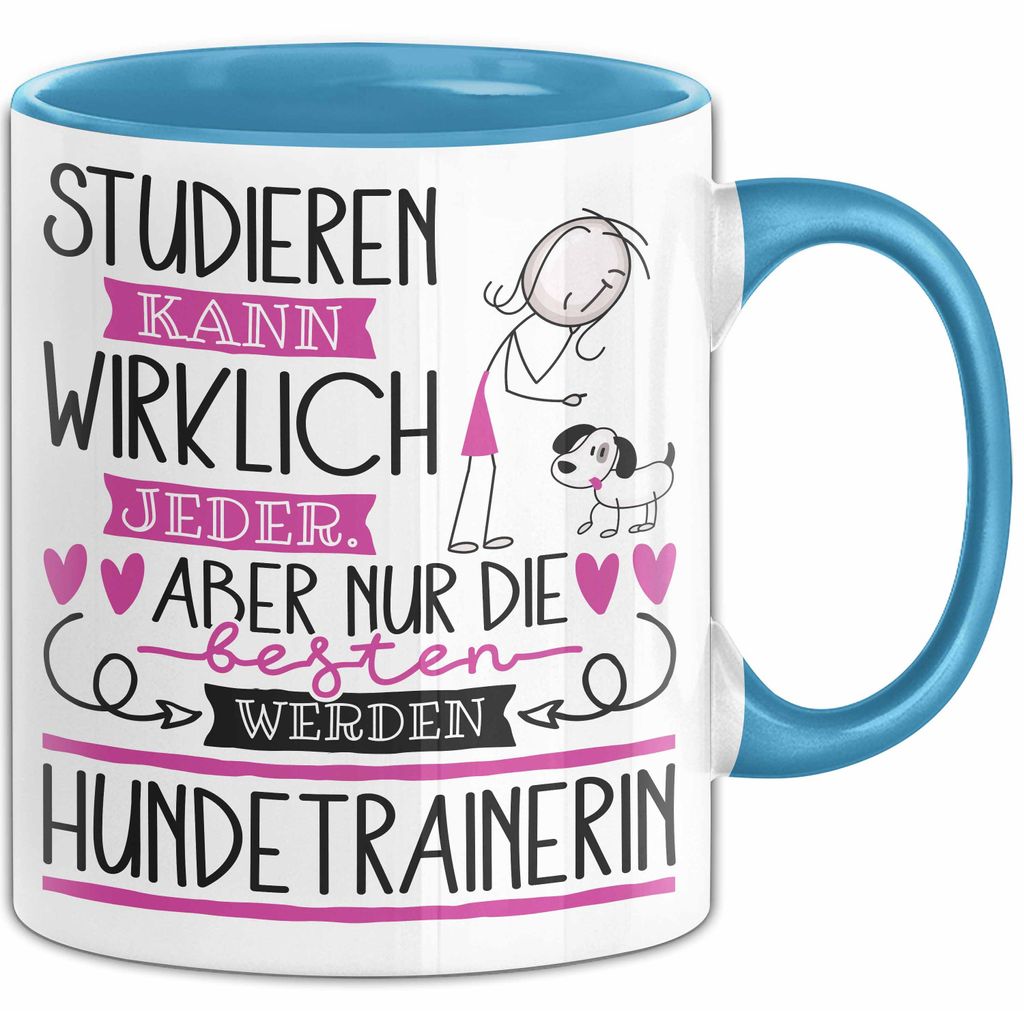 Hundetrainerin Tasse Lustiges Geschenk Studieren Kann Wirklich Jeder Nur Die Besten Werden Hundetrainerin (Blau)