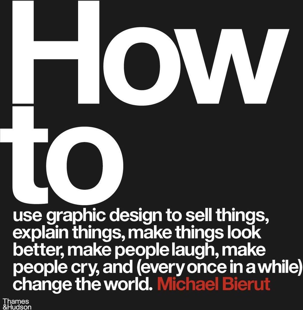 How to use graphic design to sell things, explain things, make things look better, make people laugh, make people cry, and (every once in a while) ...