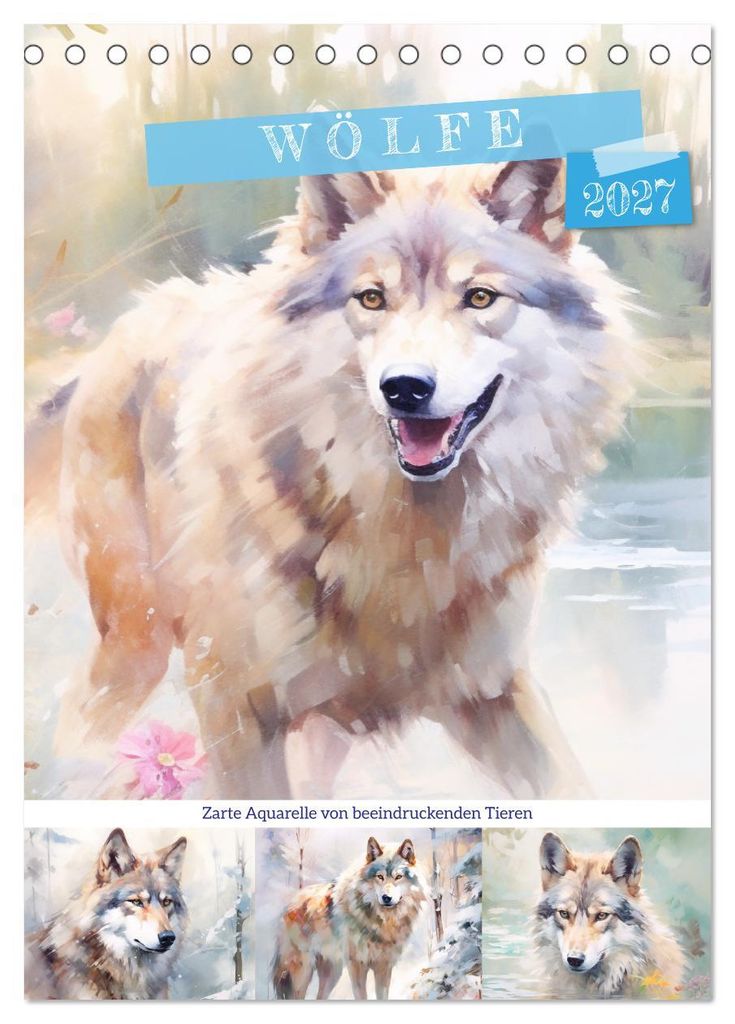Wölfe. Zarte Aquarelle von beeindruckenden Tieren (Tischkalender 2027 DIN A5 hoch), CALVENDO Monatskalender