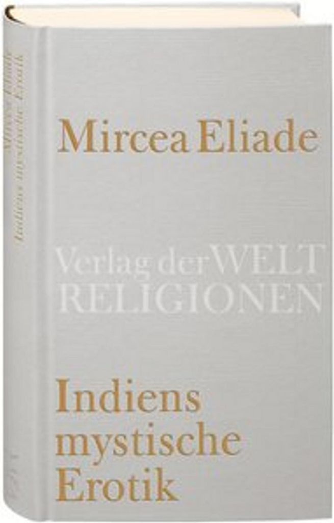 Eliade, M: Indiens mystische Erotik
