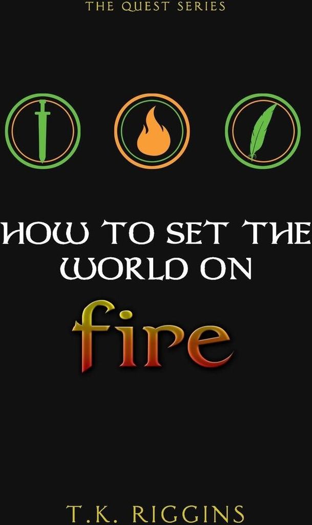 How To Set The World On Fire