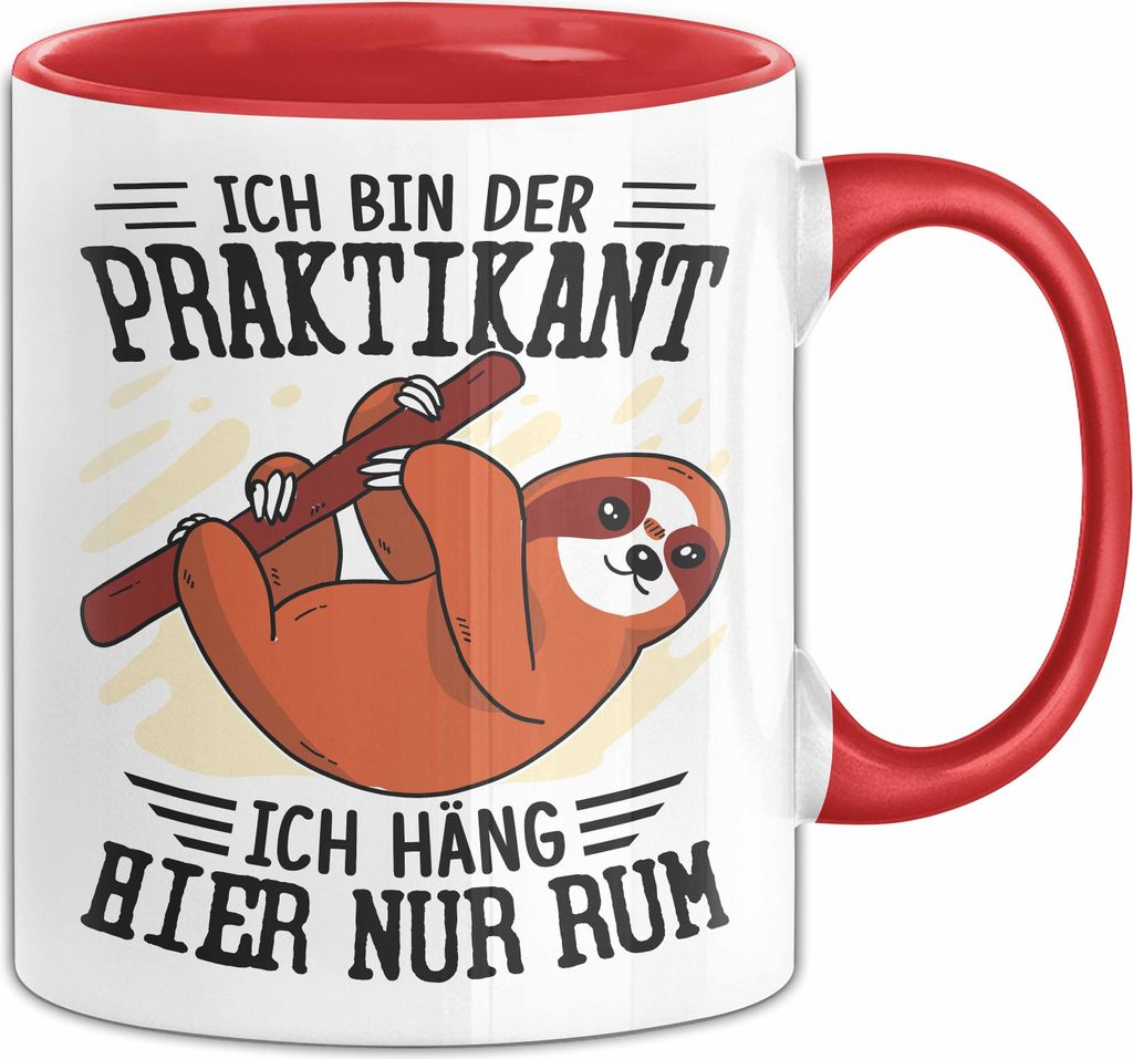 Praktikant Tasse Geschenk Kaffee-Becher Lustiger Spruch Ich Bin Der Praktikant Ich Häng Hier Nur Ab (Rot)