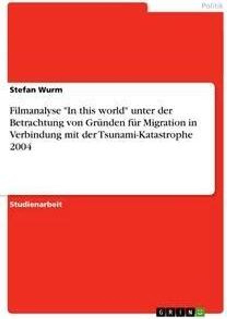 Filmanalyse "In this world" unter der Betrachtung von Gründen für Migration in Verbindung mit der Tsunami-Katastrophe 2004